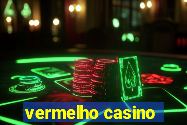 vermelho casino