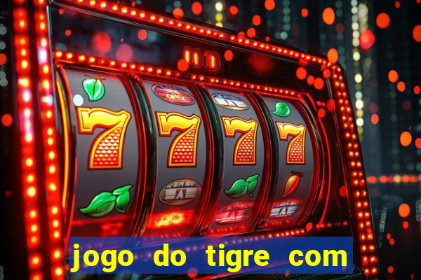 jogo do tigre com dinheiro demo