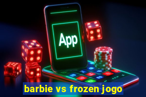 barbie vs frozen jogo