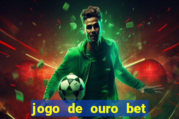 jogo de ouro bet como sacar