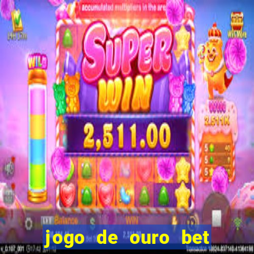 jogo de ouro bet como sacar