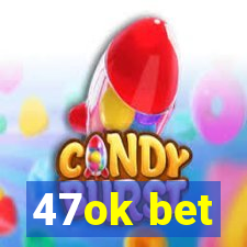 47ok bet