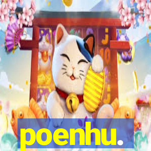 poenhu.