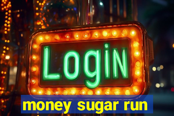 money sugar run