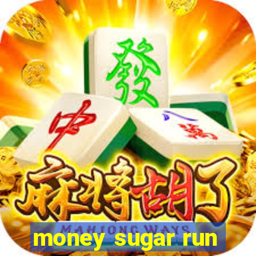 money sugar run