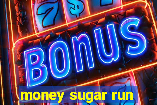 money sugar run