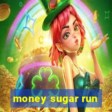 money sugar run