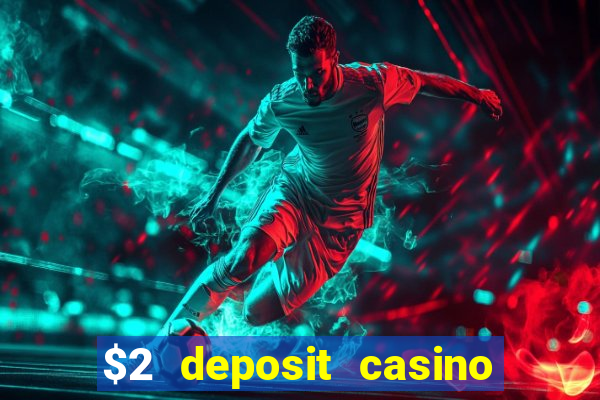 $2 deposit casino nz 2023