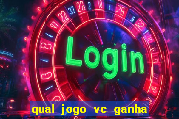 qual jogo vc ganha dinheiro de verdade