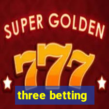 three betting