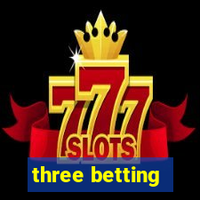 three betting