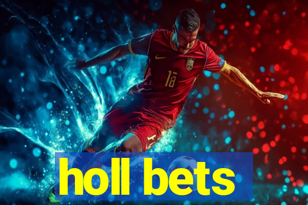 holl bets