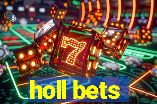 holl bets