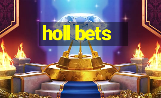 holl bets