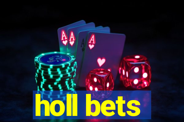 holl bets