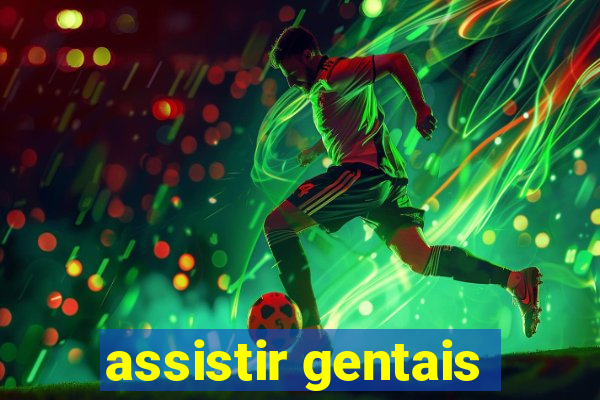 assistir gentais