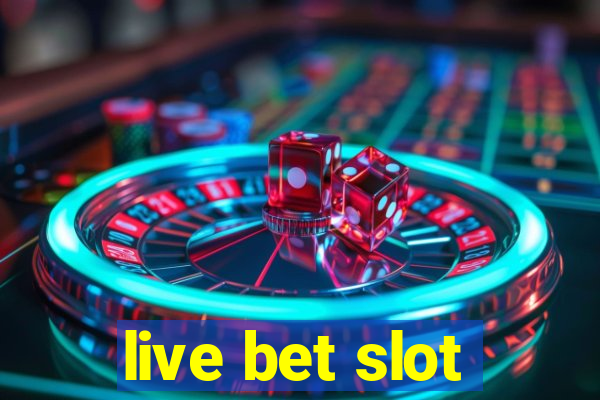 live bet slot