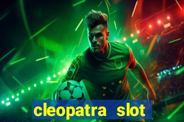 cleopatra slot machines free