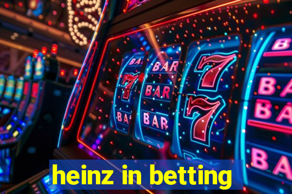 heinz in betting