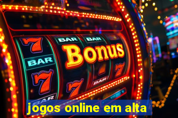 jogos online em alta