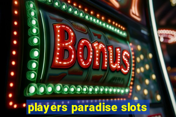 players paradise slots