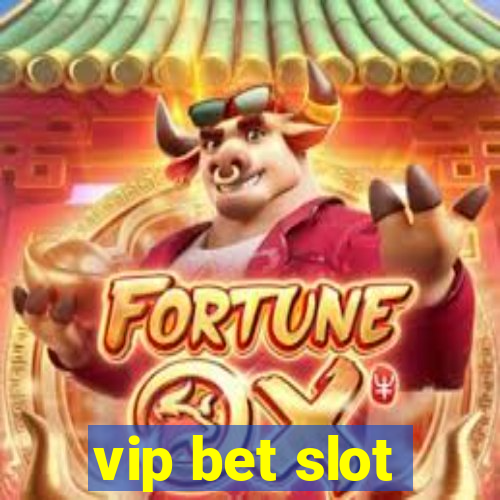 vip bet slot