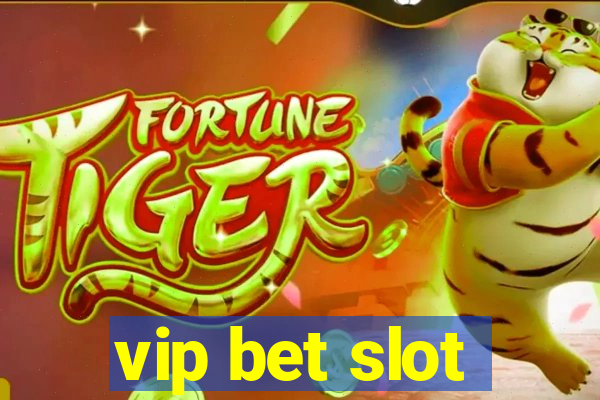 vip bet slot