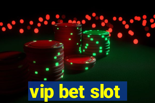 vip bet slot