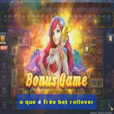 o que é free bet rollover