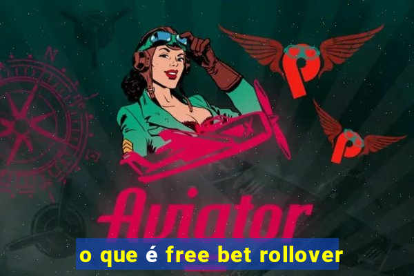 o que é free bet rollover