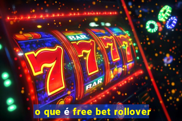 o que é free bet rollover