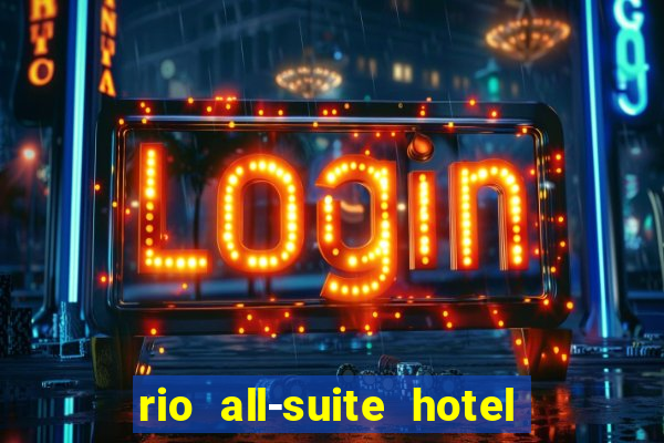 rio all-suite hotel & casino las vegas nv