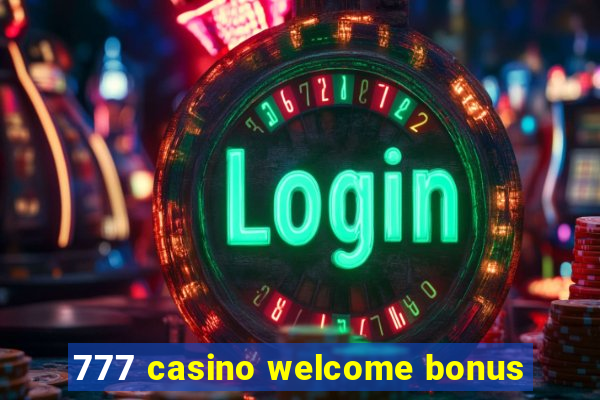 777 casino welcome bonus