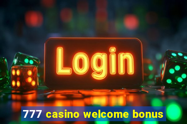 777 casino welcome bonus