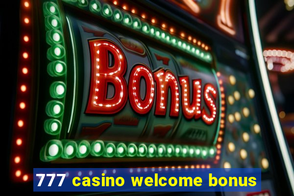 777 casino welcome bonus