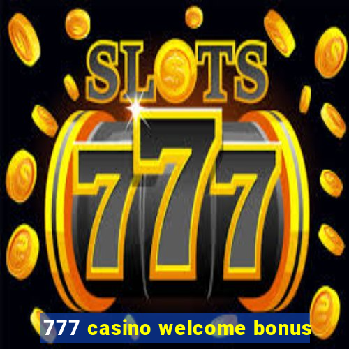 777 casino welcome bonus