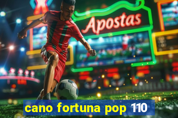 cano fortuna pop 110