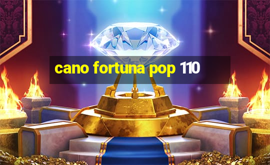 cano fortuna pop 110