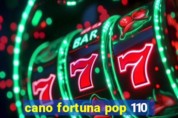 cano fortuna pop 110