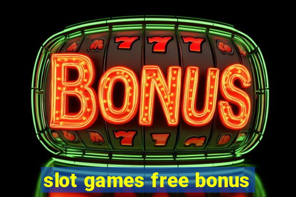 slot games free bonus