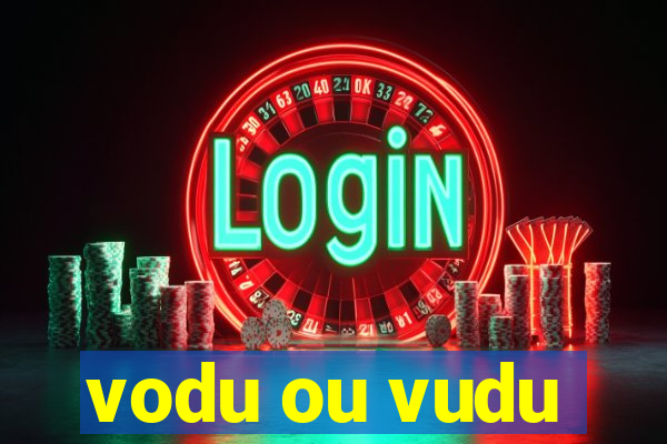 vodu ou vudu