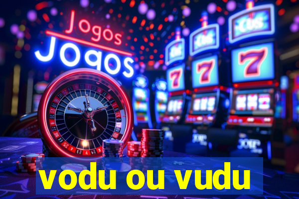 vodu ou vudu