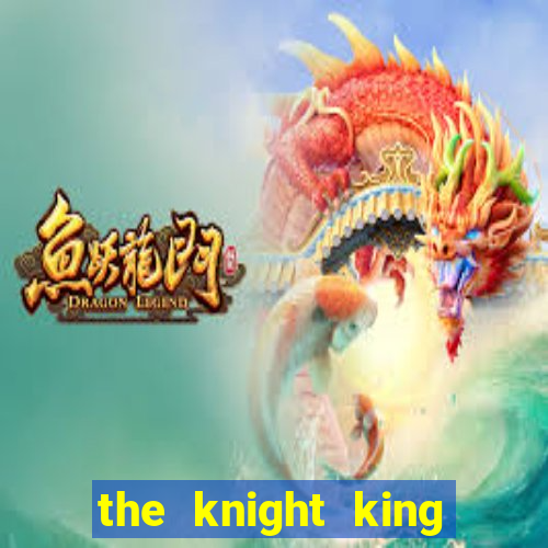 the knight king who returned with god wiki