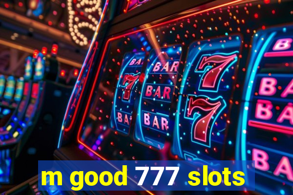 m good 777 slots