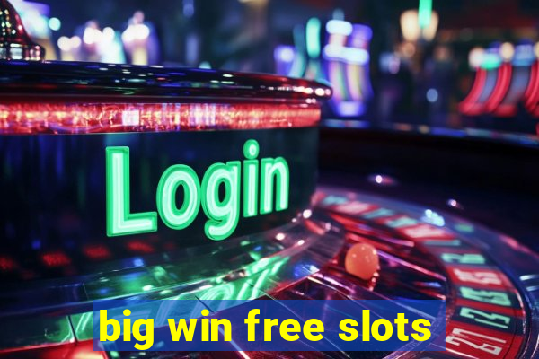 big win free slots