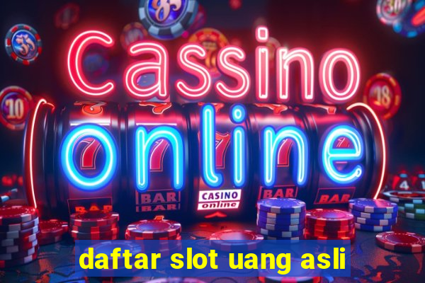 daftar slot uang asli