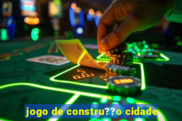 jogo de constru??o cidade