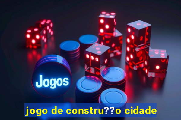 jogo de constru??o cidade