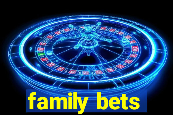 family bets