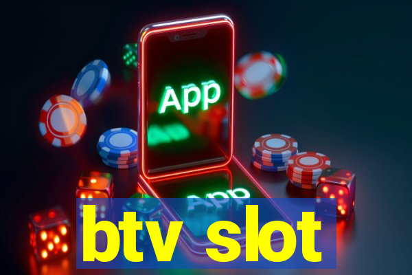 btv slot